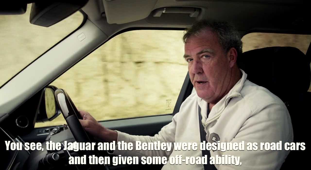 You see the thing is, the Jaguar and the Bentley were designed as road cars and then given some off-road ability